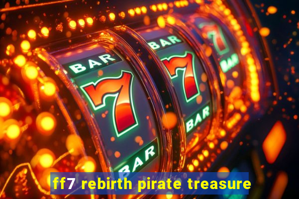 ff7 rebirth pirate treasure